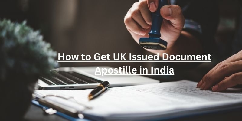 How to Get UK Issued Document Apostille in India