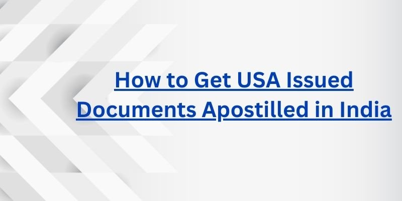 How to Get USA Issued Documents Apostilled in India