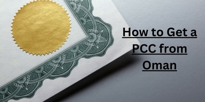 How to Get a PCC from Oman