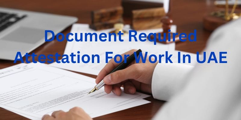 Document Required Attestation For Work In UAE